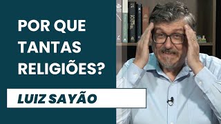 Por que tantas religiões? | Luiz Sayão | IBNU