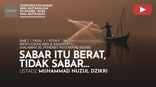 251. PATIENCE IS HARD, IMPATIENCE... | Tadzkiratus saami' | Ustadz Muhammad Nuzul Dzikri