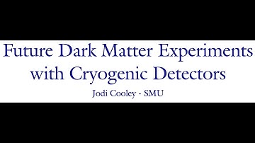 IDM2020 | Future Dark Matter Experiments with Cryogenic Detectors | Jodi Cooley