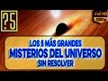 Los 5 más grandes Misterios del Universo sin Resolver [EnigmaCinco]