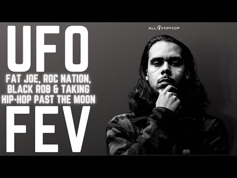 UFO FEV Discusses Fat Joe, Why Roc Nation Didn't Work, How Diddy Helped & Why Talent Wins