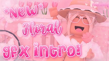 Welcome To My Channel + NEW roblox GFX intro! || Floraliiq