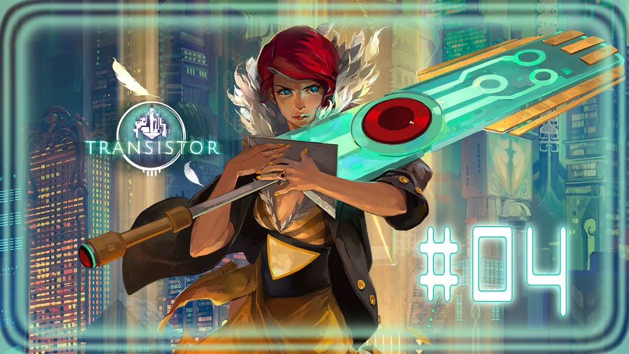 Transistor #04 Let's Play RU
