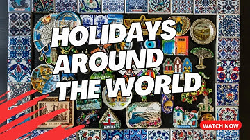 World Holidays Explained: A Journey Through Global Celebrations!