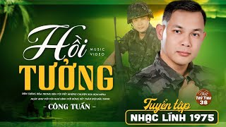 MV HỒI TƯỞNG, NGOẠI Ô BUỒN - Liên Khúc Nhạc Lính 1975 | CÔNG TUẤN NHẠC VÀNG BẤT HỦ VƯỢT THỜI GIAN