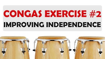 Exercise #2 - Improving Coordination and Вeveloping Hand Independence when Playing Congas
