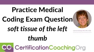 Practice Medical Coding Exam Question: Soft Tissue of the Left Thumb screenshot 2