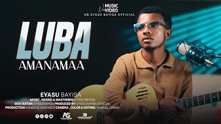 LUBA AMANAMAA : EYASU BAYISA (Official New Afaan Oromo Gospel Song 2025)