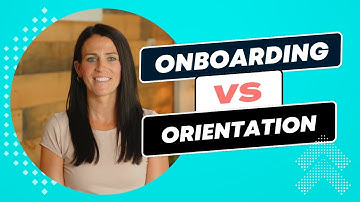 Onboarding vs Orientation: Setting up for New Hire Success.