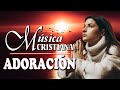 2 hora de Música Cristiana de Adoración SIN ANUNCIOS💕 Para Orar Y Adorar A Dios 💕 Adoración Extrema