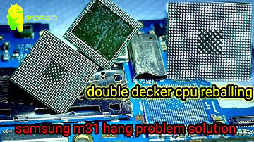samsung m31 hang problem solution ! double decker cpu reball