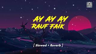 Ay Ay Ay Full Russian Song [ Slowed + Reverb ]. Rauf Faik Song. Lurenzo Zed Musics. 😍😘