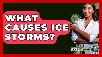 What Causes Ice Storms? - Earth Science Answers