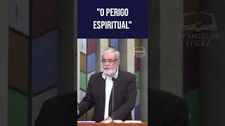O Maior Perigo É O Espiritual