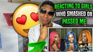 REACTING TO PEOPLE WHO SMASHED OR PASSED ME!! **I Think I Got A New Crush **