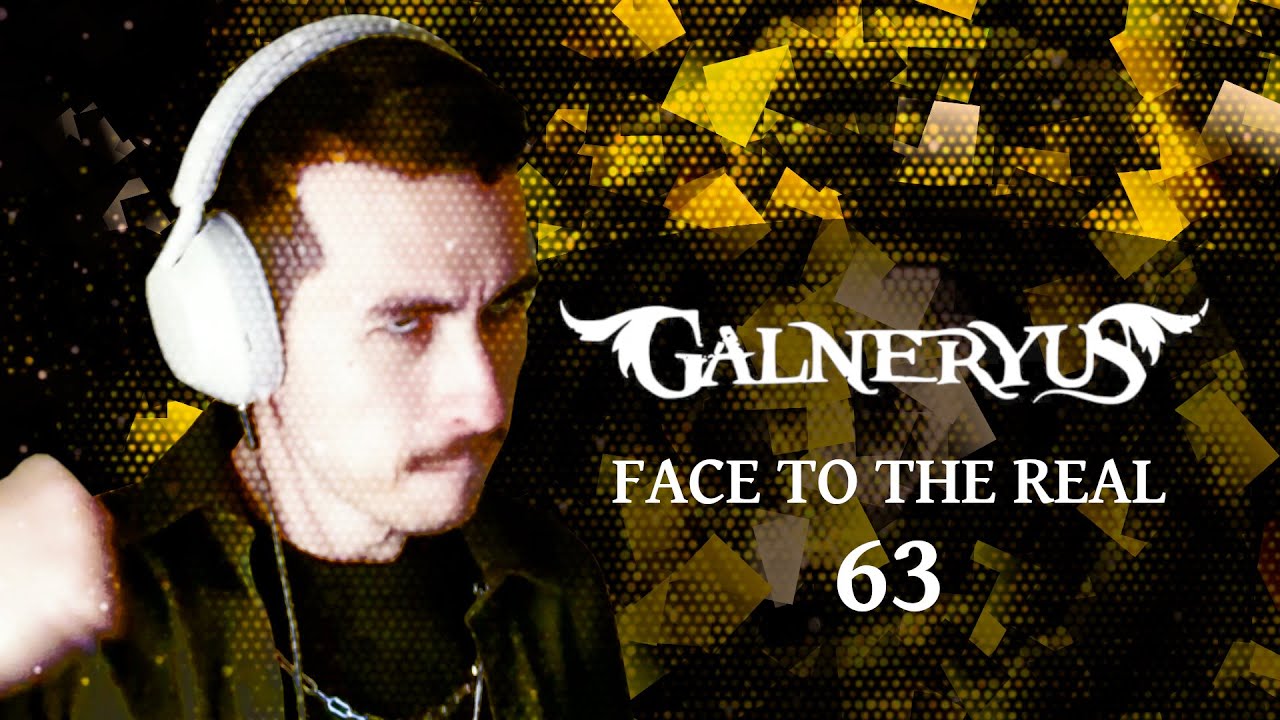 FACE TO THE REAL | GALNERYUS REACT #63