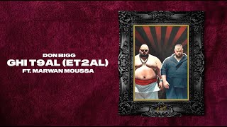 DON BIGG - Ghi T9al/Et2al (Ft. Marwan Moussa) | Official Lyric Video (Clean Version)