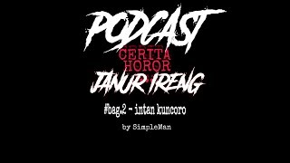 CERITA HOROR | JANUR IRENG | INTAN KUNCORO | SIMPLEMAN | #3