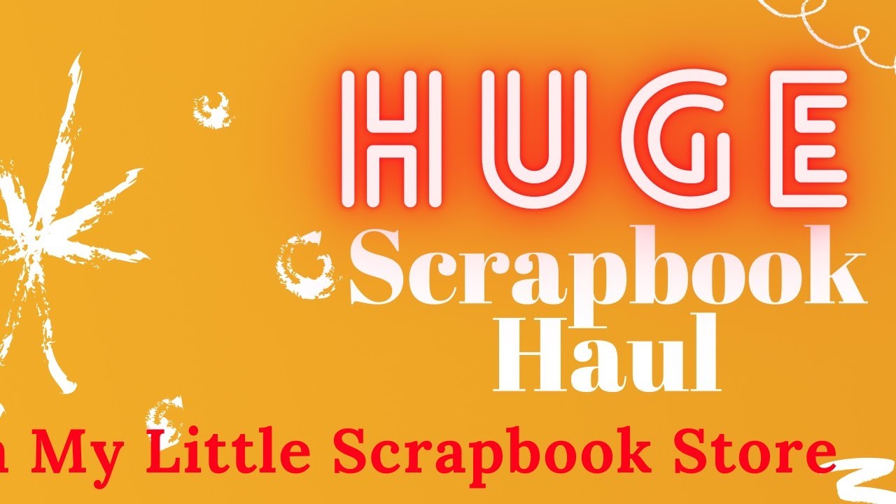 My Little Scrapbook Store Scrapbooking Haul! YouTube