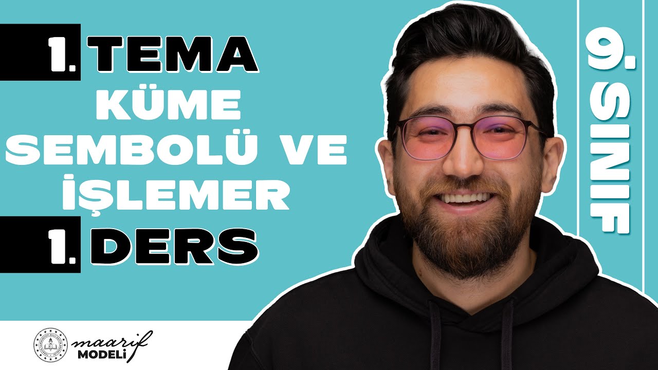 Küme Sembolü ve İşlemler | 1.TEMA 1.DERS | 9.Sınıf Konu Anlatımı | Yeni Maarif Modeli | 2026