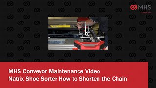 MHS Conveyor Corp._ Natrix Shoe Sorter How to Shorten the Chain