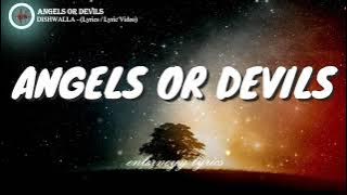 ANGELS OR DEVILS -  DISHWALLA (lyrics / lyric video)