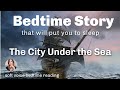 Bedtime story for grown-ups (music) with a nice soft soothing voice that will put you right to sleep