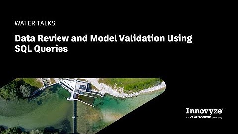 Water Talk | Data Review and Model Validation Using SQL Queries