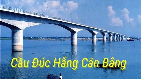 Công Nghệ Xây Dựng Cầu Đường- Cầu Đúc Hẫng Cân Bằng