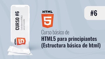 Curso básico de HTML - 6 Estructura básica