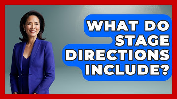 What Do Stage Directions Include? - Broadway Behind The Curtain