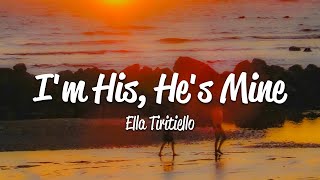 Ella Tiritiello - I'm His, He's Mine (Lyrics)