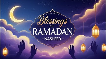 Blessings of Ramadan - A Soulful Nasheed in English