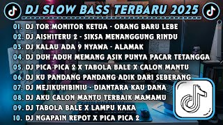 DJ SLOWBASS TERBARU 2025 || DJ TOR MONITOR KETUA - ORANG BARU LEBE || DJ AISHITERU 2 VIRAL TIKTOK