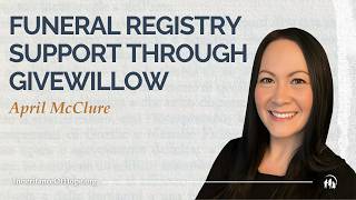 Resources We Trust: Funeral Registry Support Through GiveWillow