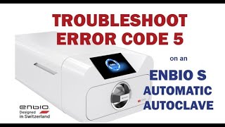 How to Troubleshoot Error Code 5 on the Enbio S