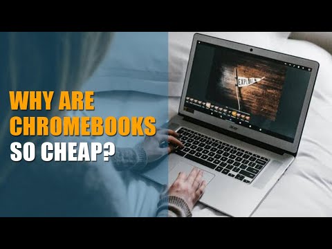 Why are Chromebooks so cheap?