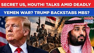 Secret US-Pro-Iran Houthi Talks Amid Deadly Yemen War Saudi Arabia In Spot As Trump Backstabs MBS