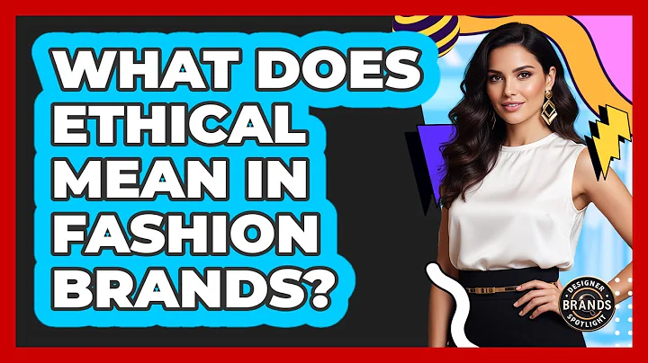 What Does Ethical Mean In Fashion Brands?