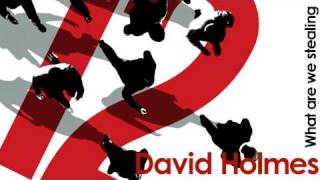 David Holmes - What R We Stealing