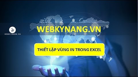 Chọn vùng in như thế nào - Học EXCEL cơ bản - WEBKYNANG.VN