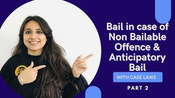 Bail in case of Non Bailable Offence & Anticipatory Bail || Part 2 || CrPC || Criminal Law