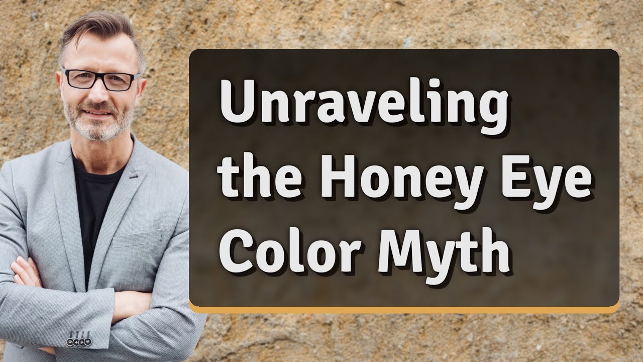 Unraveling the Honey Eye Color Myth
