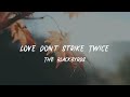 The - Love Don&#39;t Strike Twice [lyric]