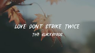 The - Love Don&#39;t Strike Twice [lyric]