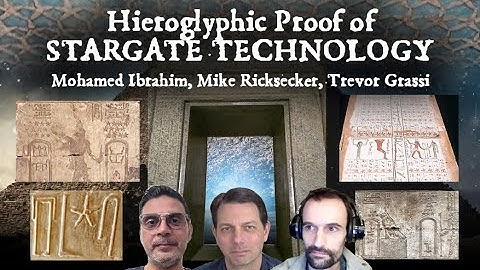 Hieroglyphic proof of STARGATE TECHNOLOGY with Mohamed Ibrahim, Mike Ricksecker and Trevor Grassi
