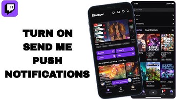 How To Turn On Send Me Of Push Notifications On Twitch App