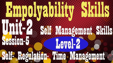 Level 2 Employability Skills Unit-2  II Ch-5 Self- Regulation- Time management NSQF