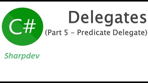 C# Delegates | Part 5 | Predicate delegates