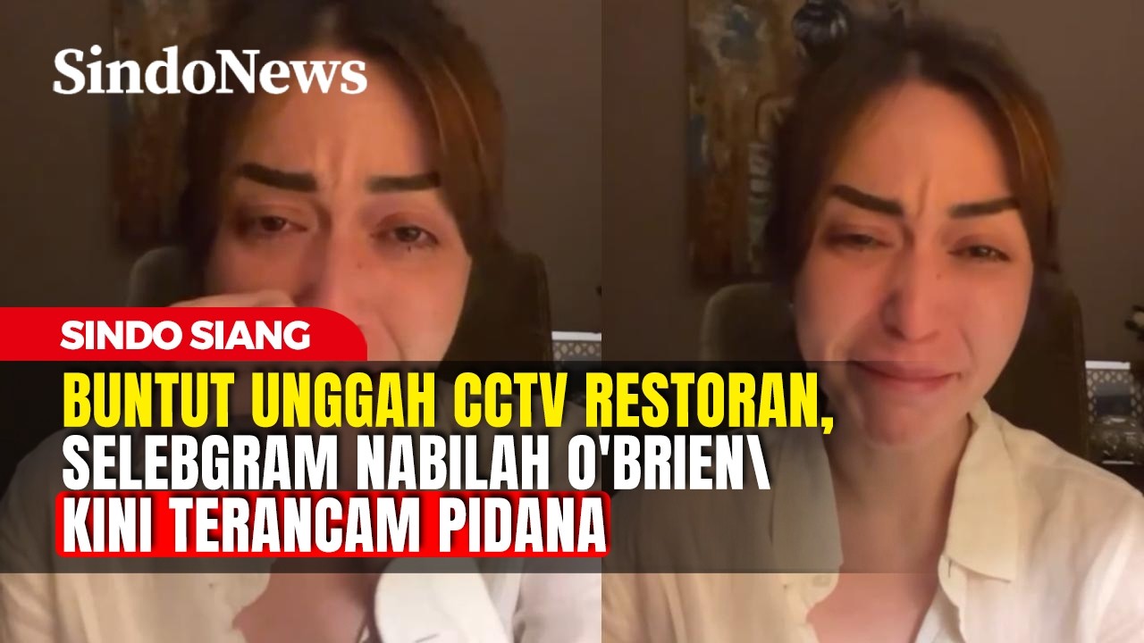 Buntut Unggah CCTV Restoran, Selebgram Nabilah O'Brien Kini Terancam Pidana | Sindo Siang | 06/03